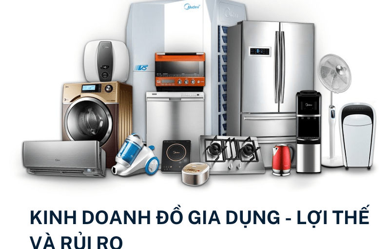 Kinh doanh đồ gia dụng – lợi thế và rủi ro 1 Kinh-doanh-do-gia-dung-loi-the-va-rui-ro