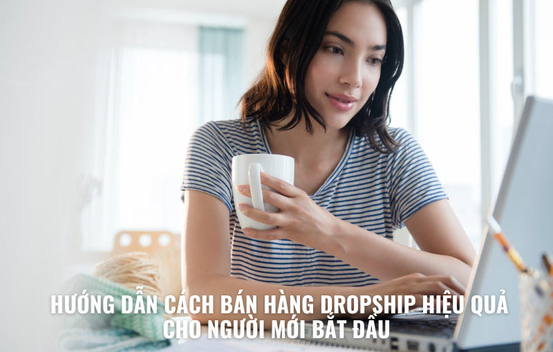 huong-dan-cach-ban-hang-dropship-hieu-qua-800x510-2-1 Bán hàng dropship